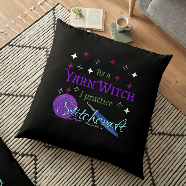 As a Yarn Witch I practice Stitchcraft Floor Pillow