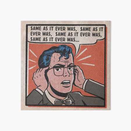 Same As It Ever Was Art Board Print