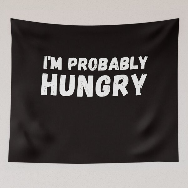 Item preview, I'm probably hungry designed and sold by crikz.
