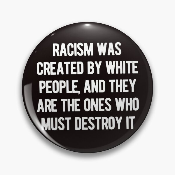 Item preview, Racism Was Created By White People, And They Are The Ones Who Must Destroy It designed and sold by nicole6830.
