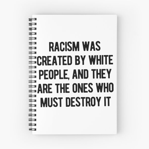 Item preview, Racism Was Created By White People, And They Are The Ones Who Must Destroy It designed and sold by nicole6830.