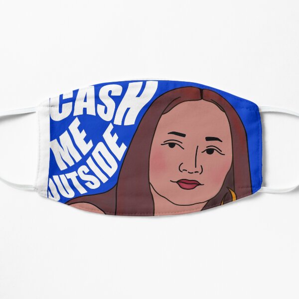 Cash Me Outside Flat Mask