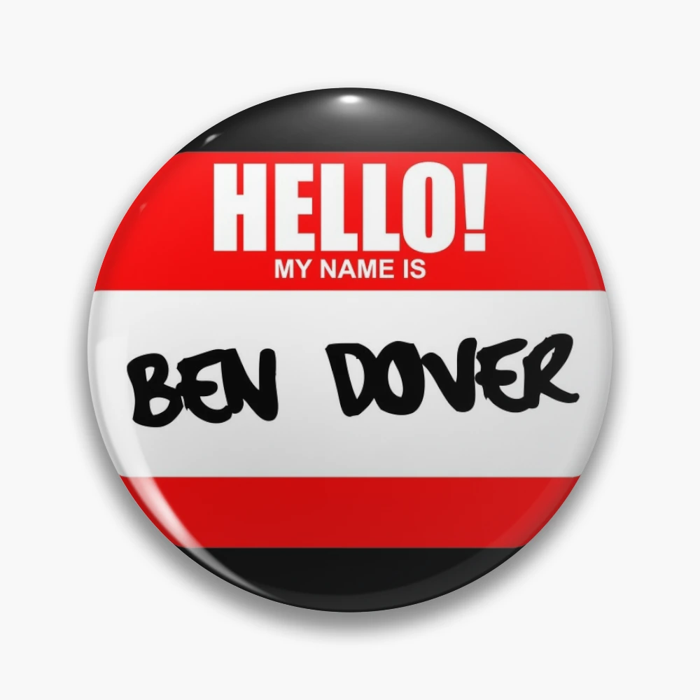 Hello My Name Is Ben Dover | Pin