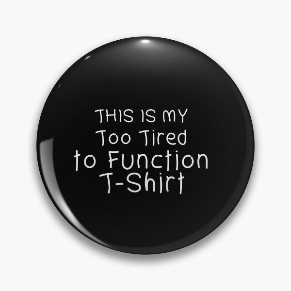 Item preview, This is my Too Tired to Function designed and sold by Mostik Vipo.