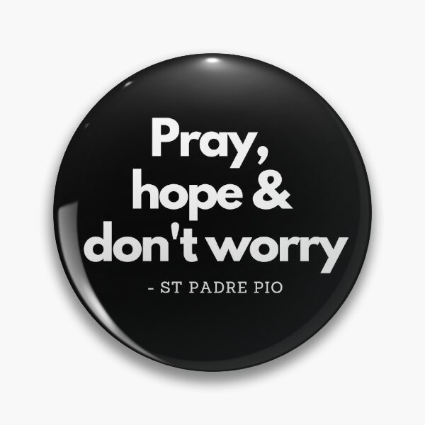 Item preview, Pray, hope and don't worry Padre Pio  designed and sold by bonumagit.