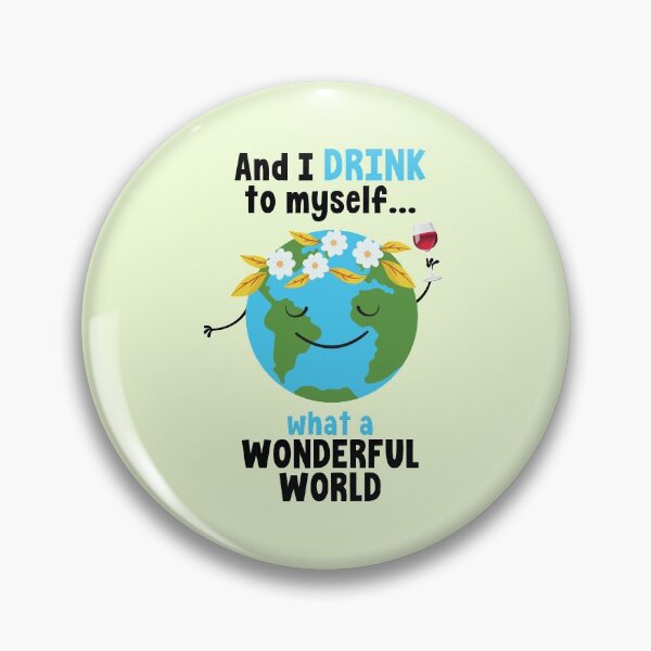 Item preview, And I Drink To Myself What A Wonderful World  designed and sold by WildHoneyDesign.