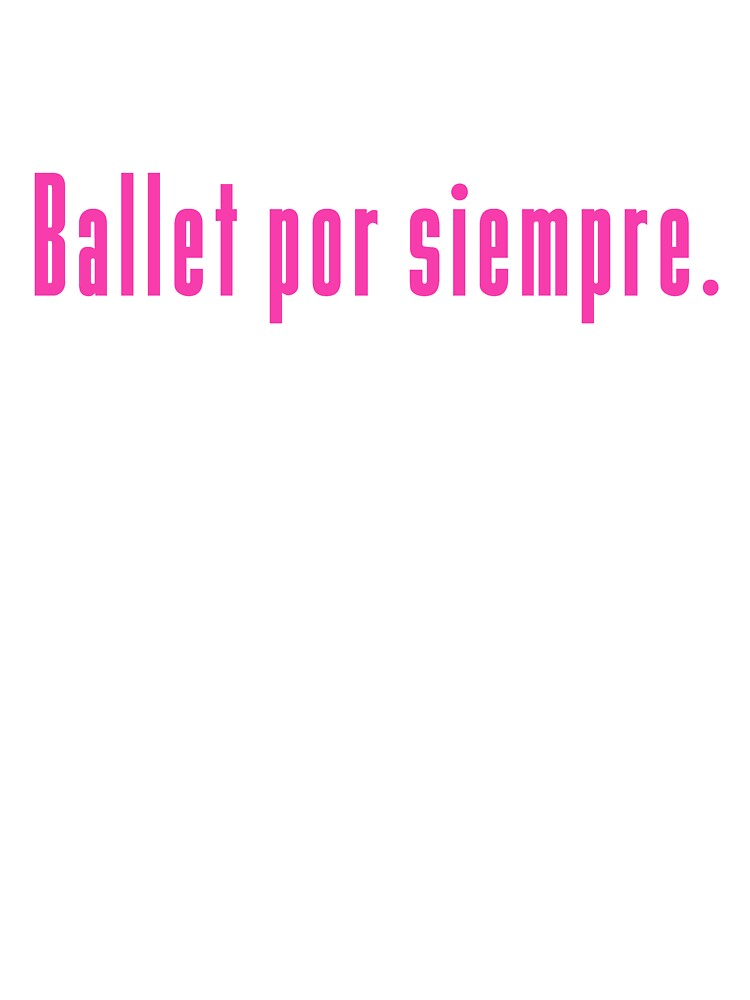 Ballet Por Siempre Spanish For Ballet Forever In Dark Pink Kids T Shirt By Flying Custard Redbubble Ballet Por Siempre Spanish For Ballet Forever In Dark Pink Kids T Shirt By Flying Custard Redbubble