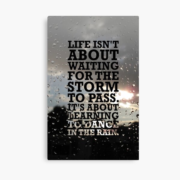 Item preview, Life isn't about Waitin for the storm to pass. It's about Learning to Dance in the Rain designed and sold by Labno4.
