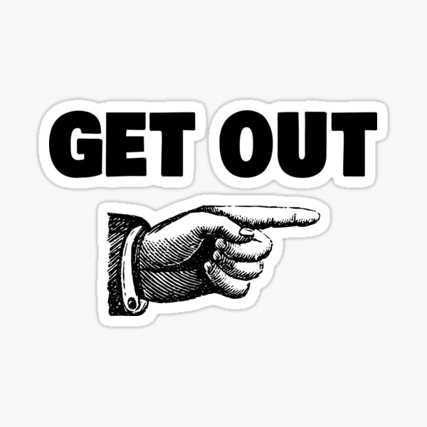 Item preview, Get Out designed and sold by theUnluckyGoat.
