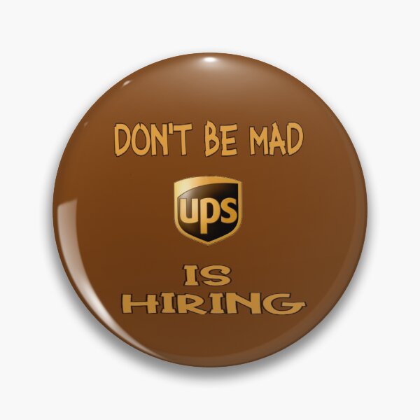 Item preview, Don't Be Mad UPS is Hiring designed and sold by Eric Shields.