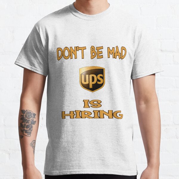 Item preview, Don't Be Mad UPS is Hiring designed and sold by Eric Shields.