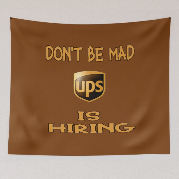 Item preview, Don't Be Mad UPS is Hiring designed and sold by Eric Shields.