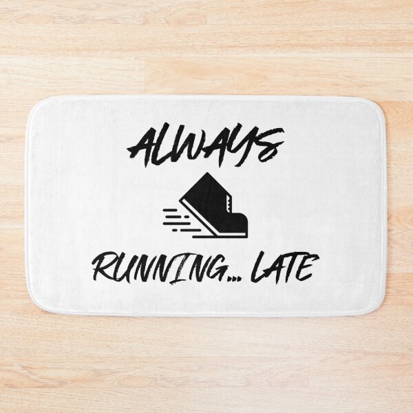 Item preview, Always Running Late  designed and sold by RiseandShineTee.