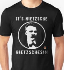 It's Nietzsche, bietzsches! Unisex T-Shirt