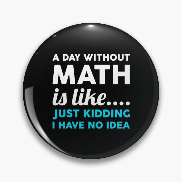 Item preview, A Day Without Math Is Like Just Kidding I Have No Idea designed and sold by T-shirt For You.