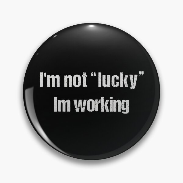 Item preview, i'm not lucky, im working designed and sold by Dream-bubble.