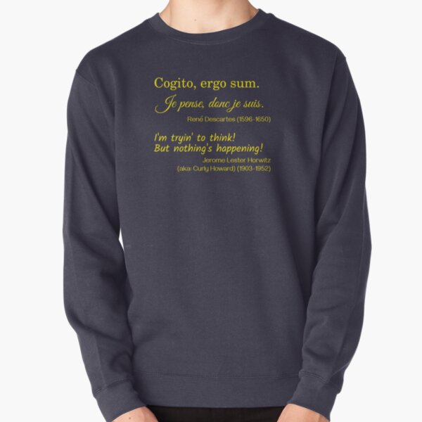 René Descartes and Curly Howard on Thinking Pullover Sweatshirt
