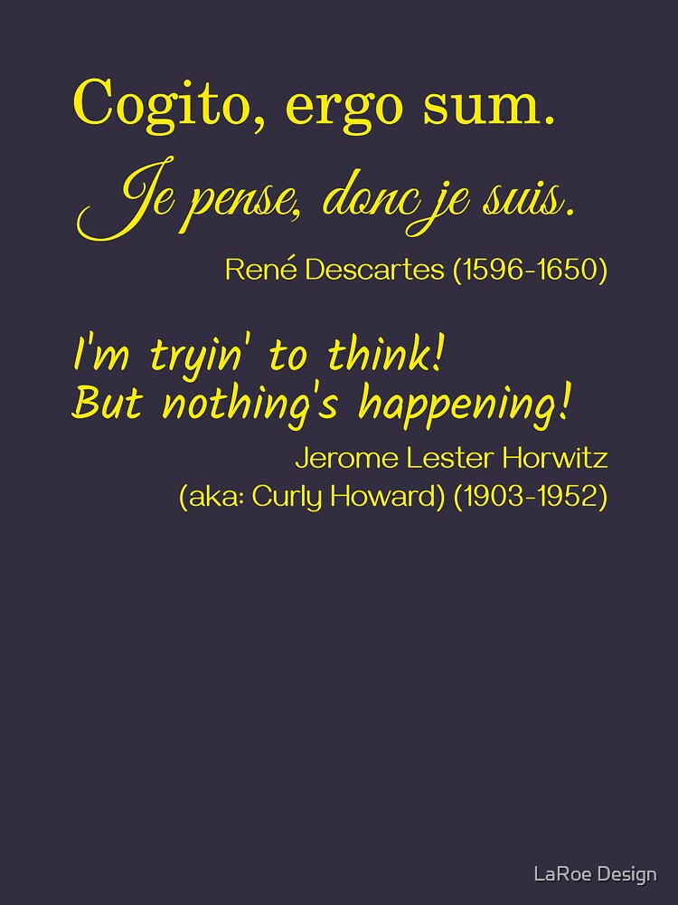 René Descartes and Curly Howard on Thinking by jlaroe