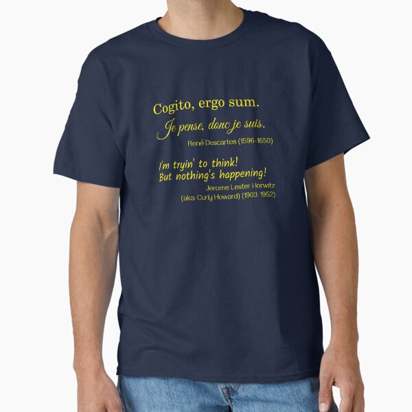 René Descartes and Curly Howard on Thinking Classic T-Shirt