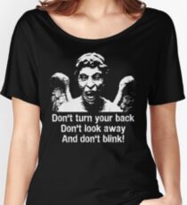Weeping Angel, Don't Blink... Women's Relaxed Fit T-Shirt