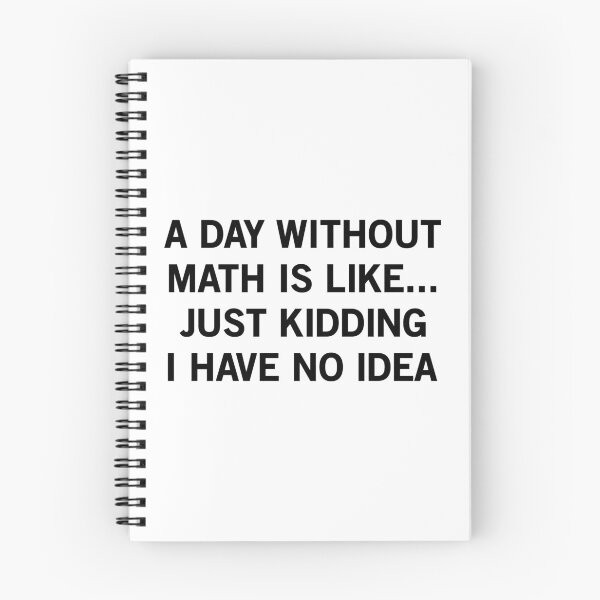 Item preview, A Day Without Math Is Like Just Kidding I Have No Idea designed and sold by T-shirt For You.