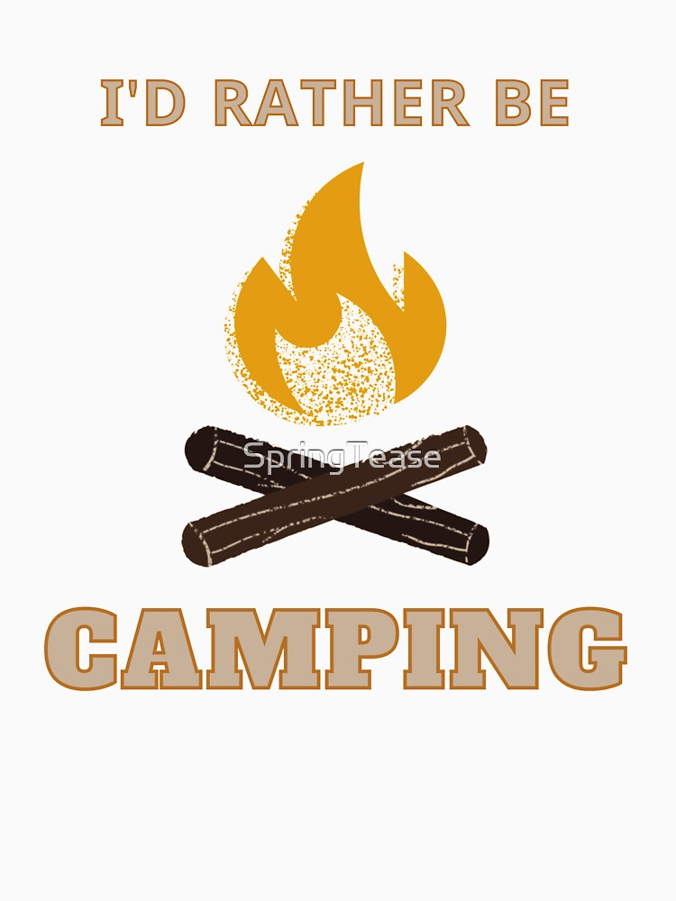 I'd Rather Be Camping - Campfire by SpringTease