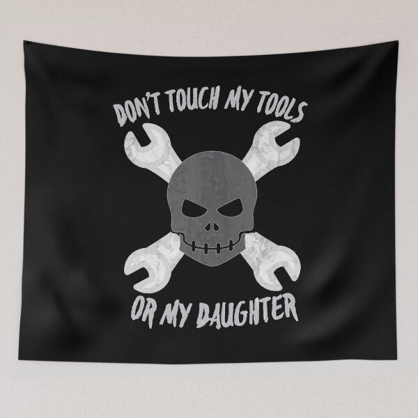 Item preview, Dont touch my tools or my daughter designed and sold by Monkey204.