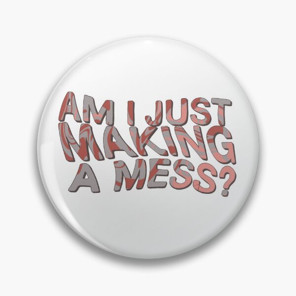Item preview, Am I Just Making A Mess? designed and sold by makeemlaugh.