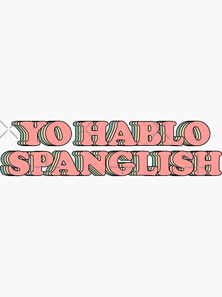 Yo Hablo Spanglish Sticker For Sale By Drakouv Redbubble