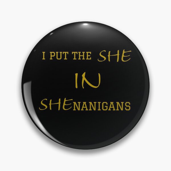 Item preview, I put the she in shenanigans  designed and sold by Monkey204.