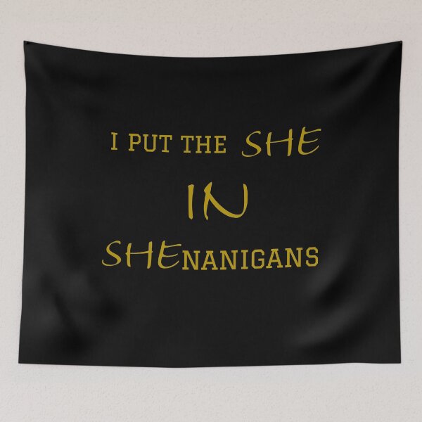 Item preview, I put the she in shenanigans  designed and sold by Monkey204.