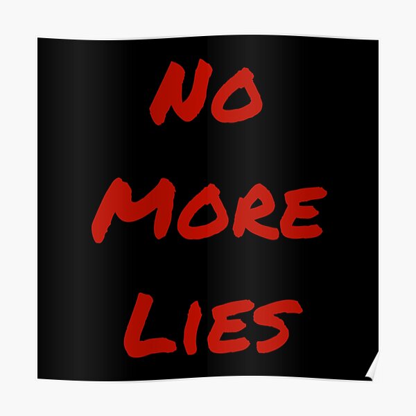 No More Lies Posters | Redbubble