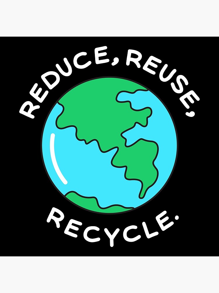 Reduce Reuse Recycle Earth Poster For Sale By Jrw Design Redbubble 