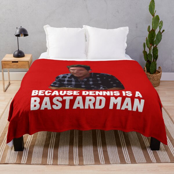 Item preview, BECAUSE DENNIS IS A BASTARD MAN! designed and sold by The Cosmic Turtle.