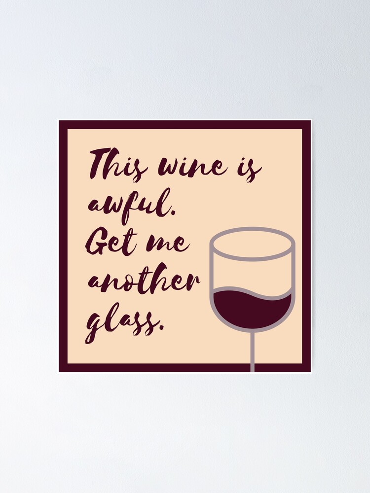 "This wine is awful, get me another glass - Schitts Creek - Moira Rose