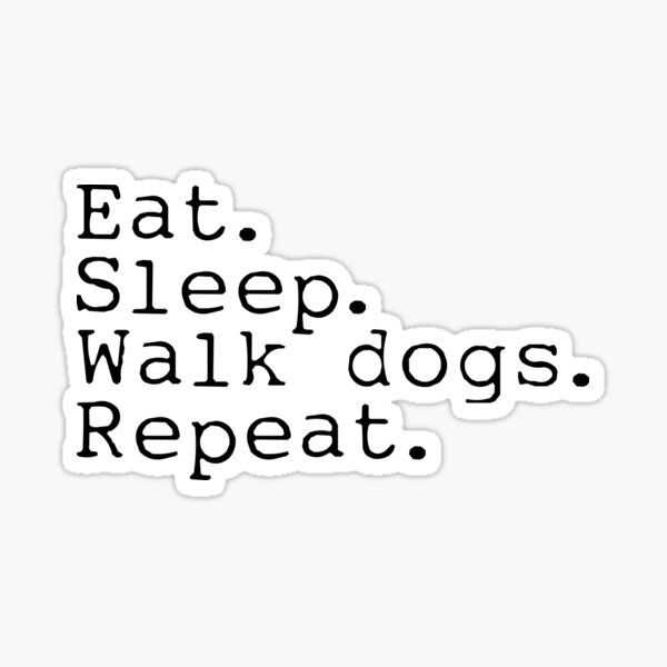 Item preview, Eat. Sleep. Walk Dogs. Repeat. designed and sold by eva8designs.