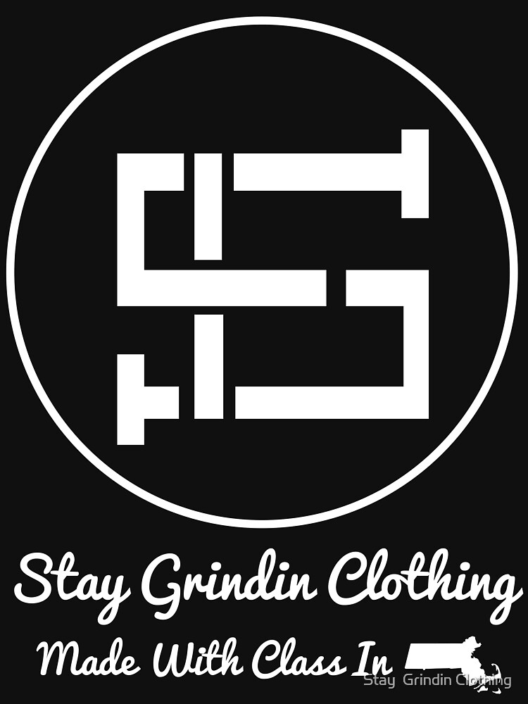 Stay Grindin Clothing - Made with Class - White by omegared17