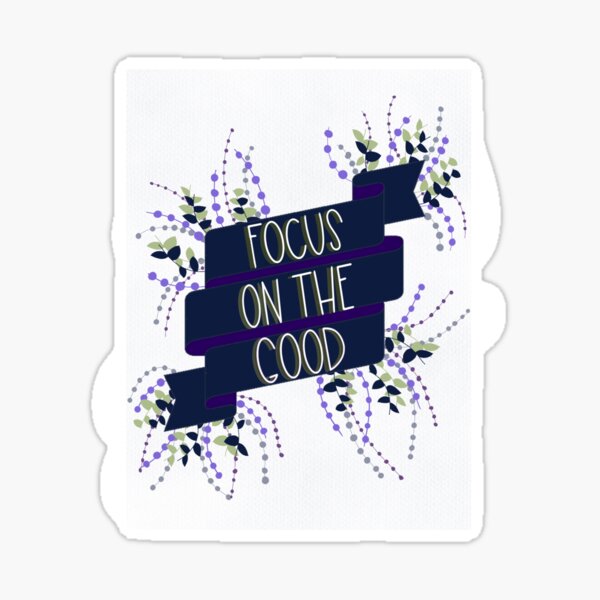 Focus on the good Sticker