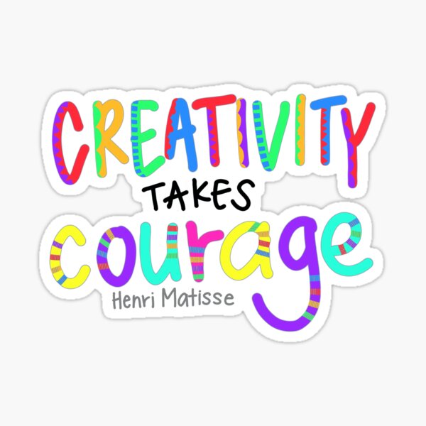 Item preview, Creativity takes courage (Henri Matisse) designed and sold by SadieMarsh18.