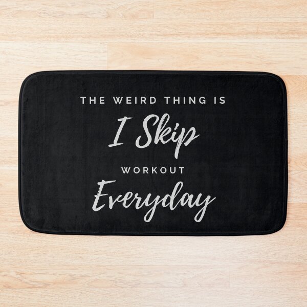 Item preview, The Weird Thing is I Skip Workout Everyday Text designed and sold by CreativTEES !.
