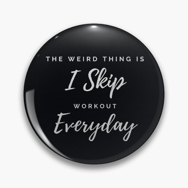 Item preview, The Weird Thing is I Skip Workout Everyday Text designed and sold by CreativTEES !.