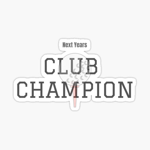 Next Years Club Champion - Golf funny Sticker