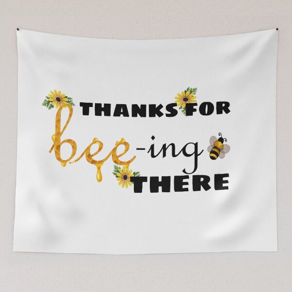 Item preview, Thanks For Beeing There Bee Quotes designed and sold by Fas Designs.