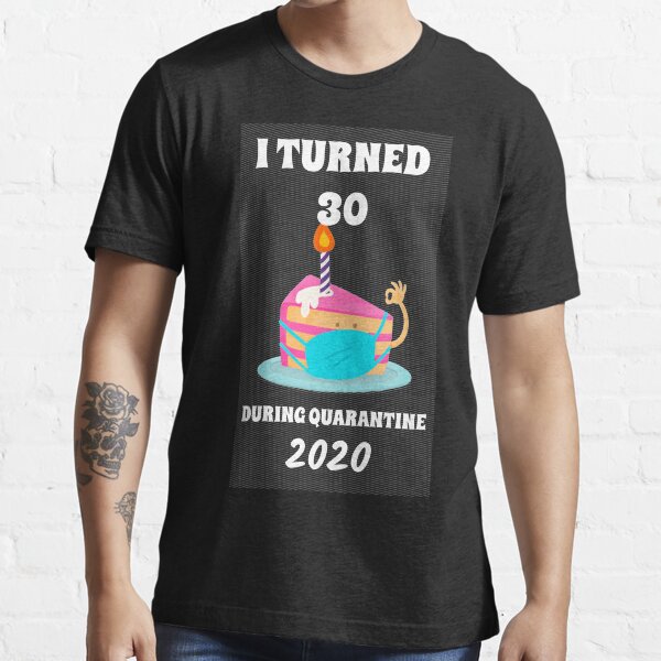Item preview, I Turned 30 Durning Quarantine 2020 designed and sold by vlad0211.