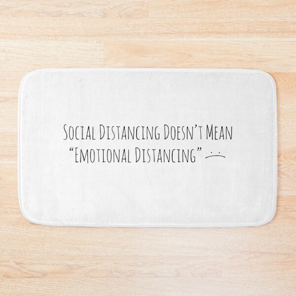Item preview, Social Distancing Doesn’t Mean Emotional Distancing :( designed and sold by wanderingfools.