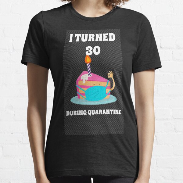 Item preview, I Turned 30 Durning Quarantine designed and sold by vlad0211.