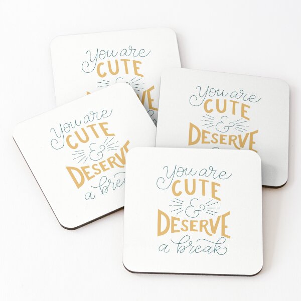 Item preview, You are cute & deserve a break designed and sold by designwithmina-.
