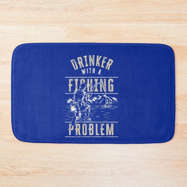 Item preview, Drinker With A Fishing Problem designed and sold by HappySchnapper.