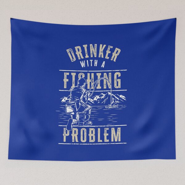 Item preview, Drinker With A Fishing Problem designed and sold by HappySchnapper.