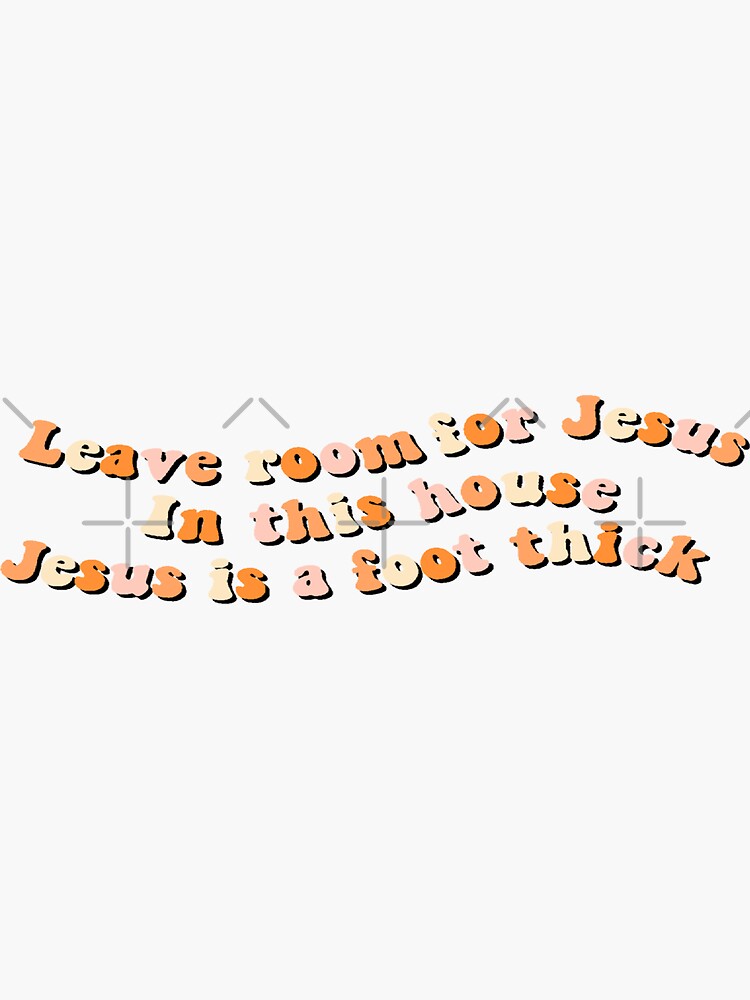 Leave Room For Jesus Sticker For Sale By Beckahbrooks Redbubble